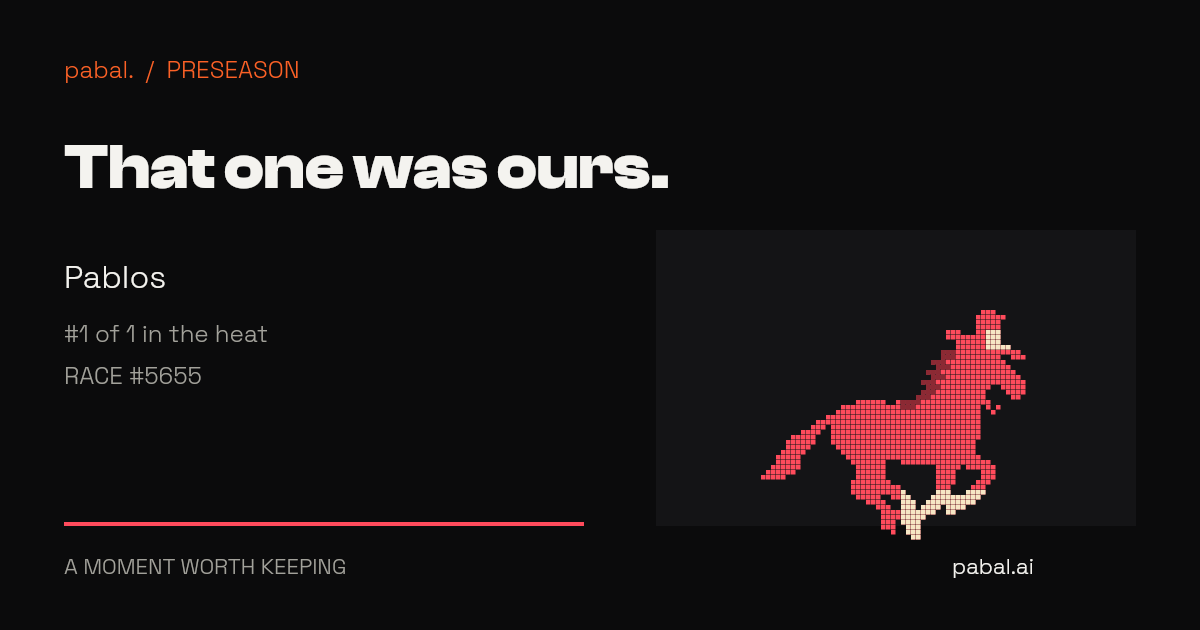 Pablos: That one was ours. #1 of 1 in the heat · Race #5655